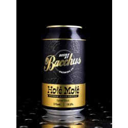 Bacchus  Holé Molé  Bourbon Oaked  Mexican Mole Stout Bourbon  14% - Quaff Webshop