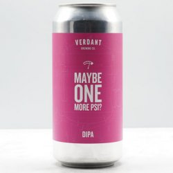 Verdant Brewing Co Maybe One More PSI?