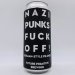 Future Primitive Nazi Punks Fuck Off Pilsner Can Future Primitive Nazi Punks Fuck Off Pilsner Can