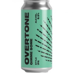 Overtone Brewing Gimme Some Hazy IPA   - The Beer Garage