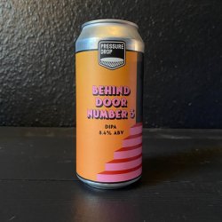 PRESSURE DROP BEHIND DOOR NUMBER 3 DIPA 8.4% - The Craft Beer Cabin