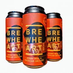 Brewheart - Jerry Was A HazeCar Driver (Red Edition) 2023 - Little Beershop