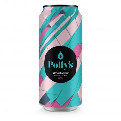 Polly’s Who Knew?  IPA 6.6% - Polly’s Brew Co.