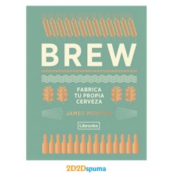 Libro ‘Brew. Fabrica tu propia cerveza’ de James Morton - 2D2Dspuma