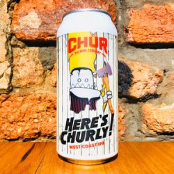 Chur, Heres Churly, 440ml - My Beer Dealer