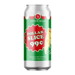 Other Half Brewing Co. Dollar Slice
