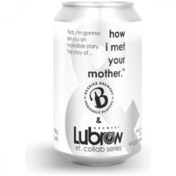 Brewery Lubrow How I Met Your Mother Brewery Lubrow How I Met Your Mother