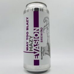 Evasion Way Too Blazy Hazy IPA Can - Bottleworks