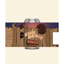 Adiós Amigos  Gorilla Cerveceria - Craft Beer Dealer