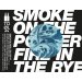 To Ol Smoke On the Powder Fire in the Rye 