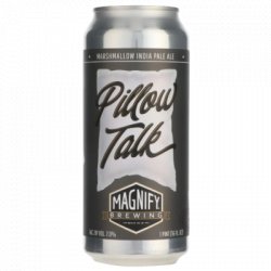 Pillow Talk Magnify Brewing Company                                                                                                  American IPA - OKasional Beer