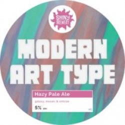 Shiny Brewery Modern Art Type (Cask) - Pivovar