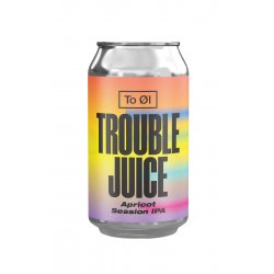 To Øl Trouble Juice Hazy IPA with Apricots - Temple Cellars