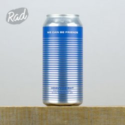 We Can Be Friends HEAVYWEIGHT