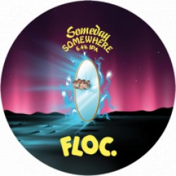 Floc Someday Somewhere (Keg) - Pivovar