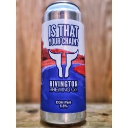 Rivington Brewing Co - Is That Your Chain - Dexter & Jones