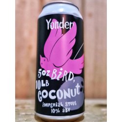 Yonder Brewing - 5oz Bird 10lb Coconut - Dexter & Jones