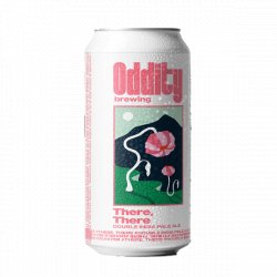Oddity Brewing There, There