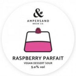 Ampersand Brew Co Raspberry Parfait - Dessert Sour