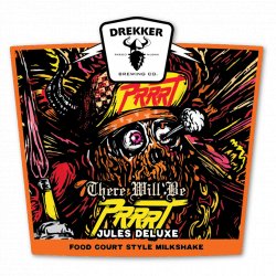 Drekker Brewing Company There Will Be PRRRT - Jules Deluxe