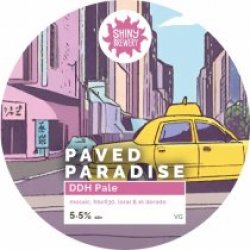 Shiny Brewery Paved Paradise (Keg) - Pivovar