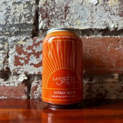 La Sirène Brewing Citray Sour La Sirène Brewing Citray Sour