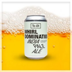 To Øl Whirl Domination