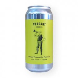 VERDANT  I PLAYED TRUMPET ON THAT TUNE  6.5% - Fuggles Bottle Shop