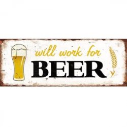 Will Work For Beer - Beer Vikings