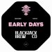 Blackjack Brewing Co. Early Days (Cask) Blackjack Brewing Co. Early Days (Cask)
