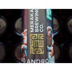 Merakai Brewing Co. Do Androids Dream? Merakai Brewing Co. Do Androids Dream?