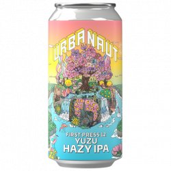 Urbanaut Brewing Co.. First Press 12 Yuzu Hazy IPA - Urbanaut Brewing