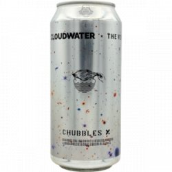 Cloudwater Brew Co. Chubbles X