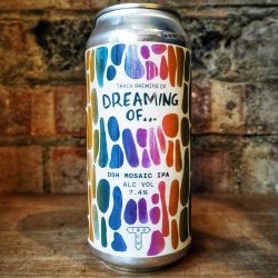 Track Dreaming Of... DDH Mosaic DDH IPA 7.4% (440ml) - Caps and Taps