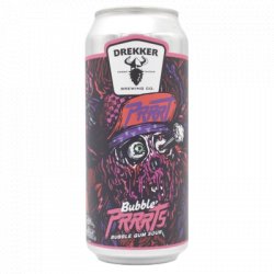 Drekker Brewing Company Bubble PRRRTs
