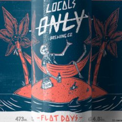 Locals Only Flat Days 473ml Locals Only Flat Days 473ml