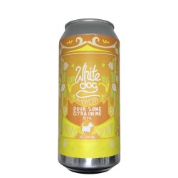 White Dog Brewery Pour Some Citra On Me