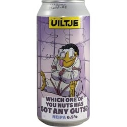 Uiltje Brewing Company Which One Of You Nuts Has Got Any Guts ?