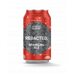 Reckless Brewing Co. Redacted. Sparkling Ale