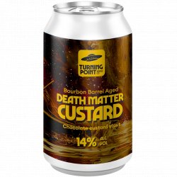 Turning Point Brew Co x Northern Monk - Bourbon Barrel Aged Death Matter Custard   - The Beer Garage