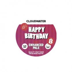 Cloudwater Brew Co. Happy Birthday Cloudwater Brew Co. Happy Birthday