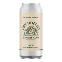 Bullhouse - Dry Hopped Singles Club - 6.5% Mosaic IPA - 440ml Can - The Triangle