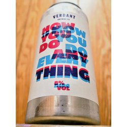 Verdant Brewing Co How You Do Anything Is How You Do Everything