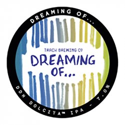 Track Brewing Company Dreaming of... DDH Dolcita Track Brewing Company Dreaming of... DDH Dolcita
