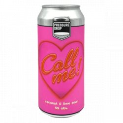 Call me! 5%  Pressure Drop Brewing Co  440ml - YouDrink