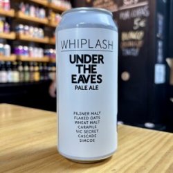WHIPLASH – UNDER THE EAVES – HAZY PALE ALE - La Mundial