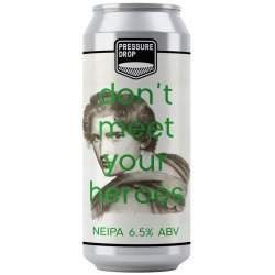 Pressure Drop Dont Meet Your Heroes NEIPA   - The Beer Garage