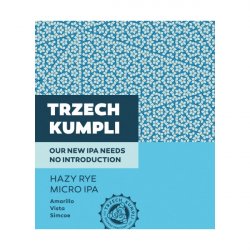 Our New IPA Needs No Introduction - Hazy Rye Micro IPA  Trzech Kumpli - Manoalus