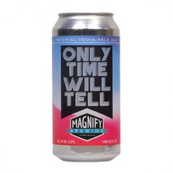 Magnify Brewing - Only Time Will Tell - Ales & Brews