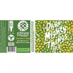 The Brewing Projekt Dare Mighty Things IPA With Citra, Mosaic And El Dorado